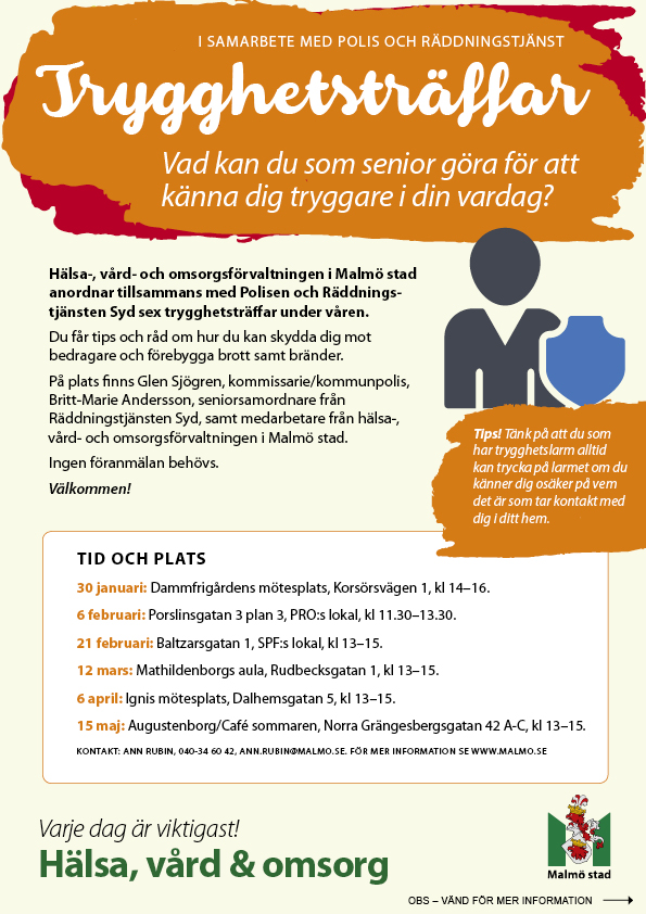 Hälsa-, vård- och omsorgsförvaltningen kommer inom kort att dela ut ett brev från polisen till alla äldre som har insatser från hemtjänst, hemsjukvården, ledsagare och avlösare, bor på särskilda boenden eller ska få besök av övriga medarbetare som tillhör förvaltningen. Med start den 30 januari kommer Hälsa-, vård- och omsorgsförvaltningen i Malmö stad anordna sex trygghetsträffar tillsammans med polis och räddningstjänst. Under träffarna får du tips och råd om hur du kan skydda dig mot bedragare och förebygga brott samt bränder. Ingen föranmälan krävs.