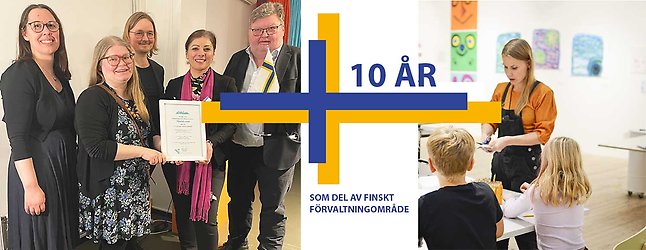 Till vänster är fotot taget när vi utsågs till sverigefinsk minoritetskommun 2025 :Emily Turgman Gruian samordnare nationella minoriteter på kulturförvaltningen, Sanna Jälevik samordnare för finskt förvaltningsområde stadskontoret, Janne Grönholm kommunalråd (mp) kultur och fritid, Amani Loubani kommunalråd (S) demokrati och mänskliga rättigheter. Anders Eriksson Sverigefinländarnas delegation. till höger: Workshop på finska på Malmö Konsthall två barn ster med ryggarna mot, en vuxen står med pyssel i händerna och visar barnen.I mitten står det 10 år som del av finskt förvaltningsområde. 
